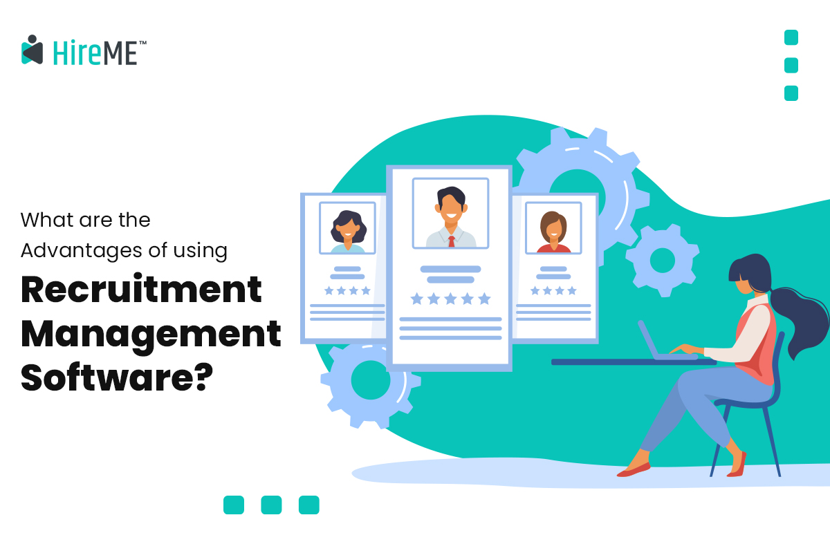 What are the Advantages of using Recruitment Management Software? 