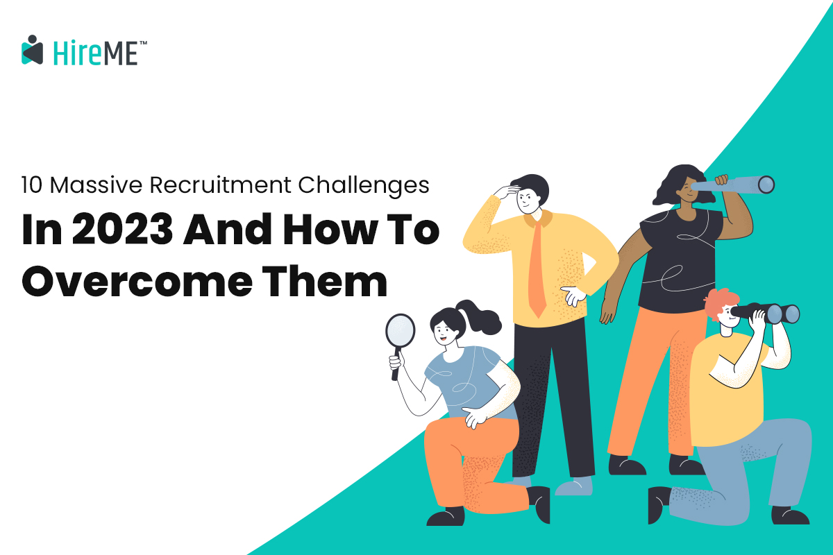10 Massive Recruitment Challenges In 2023 And How To Overcome Them 